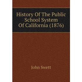 

Книга History of The Public School System of California (1876). John Swett