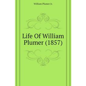 

Книга Life Of William Plumer (1857)
