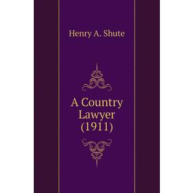 

Книга A Country Lawyer (1911)