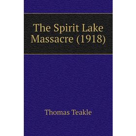

Книга The Spirit Lake Massacre (1918)