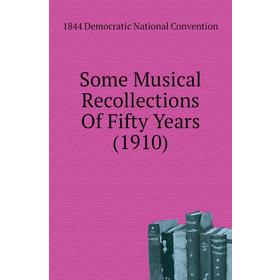 

Книга Some Musical Recollections of Fifty Years (1910). 1844 Democratic National Convention
