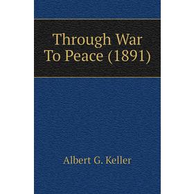 

Книга Through War To Peace (1891)