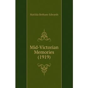 

Книга Mid-Victorian Memories (1919)