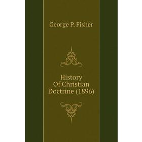 

Книга History Of Christian Doctrine (1896)