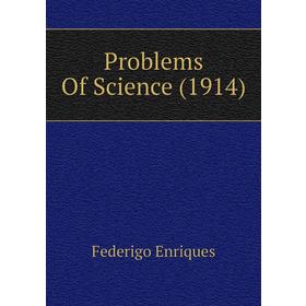 

Книга Problems Of Science (1914)