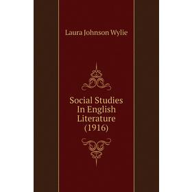 

Книга Social Studies In English Literature (1916). Laura Johnson Wylie