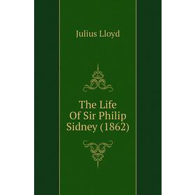 

Книга The Life Of Sir Philip Sidney (1862)