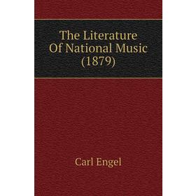 

Книга The Literature Of National Music (1879)