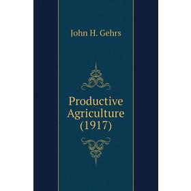 

Книга Productive Agriculture (1917)
