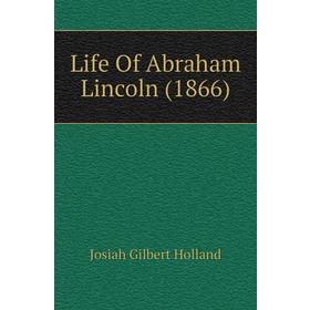 

Книга Life Of Abraham Lincoln (1866)