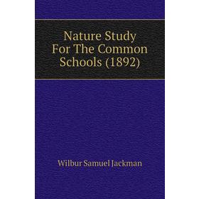 

Книга Nature Study For The Common Schools (1892)