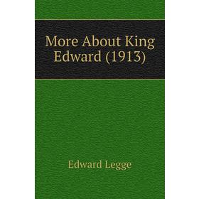 

Книга More About King Edward (1913)