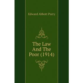 

Книга The Law And The Poor (1914)