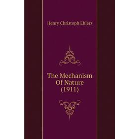 

Книга The Mechanism Of Nature (1911)