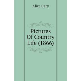 

Книга Pictures Of Country Life (1866)