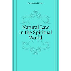 

Книга Natural Law in the Spiritual World