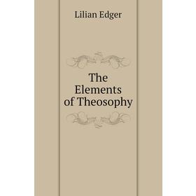 

Книга The Elements of Theosophy