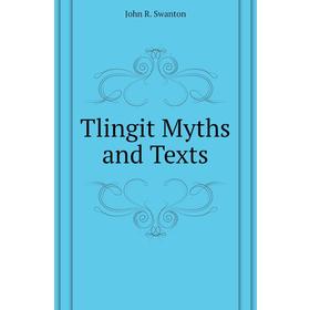 

Книга Tlingit Myths and Texts