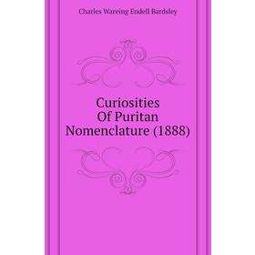 

Книга Curiosities of Puritan Nomenclature (1888). Charles Wareing Endell Bardsley