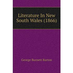 

Книга Literature In New South Wales (1866)