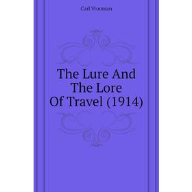 

Книга The Lure And The Lore Of Travel (1914)
