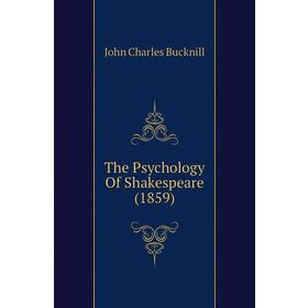 

Книга The Psychology of Shakespeare (1859). John Charles Bucknill