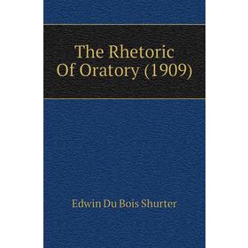

Книга The Rhetoric Of Oratory (1909)