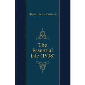 

Книга The Essential Life (1908)