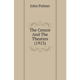 

Книга The Censor And The Theatres (1913)