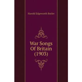 

Книга War Songs Of Britain (1903)