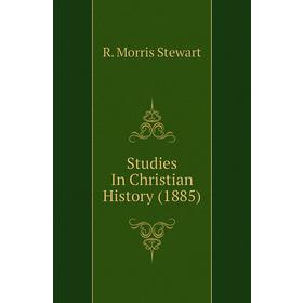 

Книга Studies In Christian History (1885)