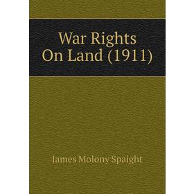 

Книга War Rights On Land (1911)