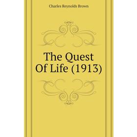 

Книга The Quest Of Life (1913)