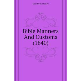 

Книга Bible Manners And Customs (1840)