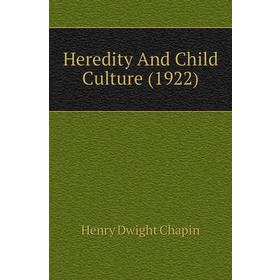

Книга Heredity And Child Culture (1922)