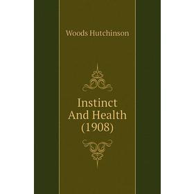

Книга Instinct And Health (1908)