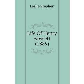 

Книга Life Of Henry Fawcett (1885)