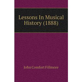 

Книга Lessons In Musical History (1888)