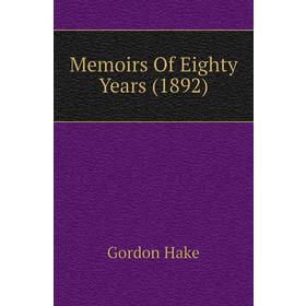

Книга Memoirs Of Eighty Years (1892)