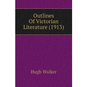 

Книга Outlines Of Victorian Literature (1913)