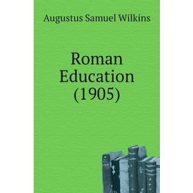 

Книга Roman Education (1905)