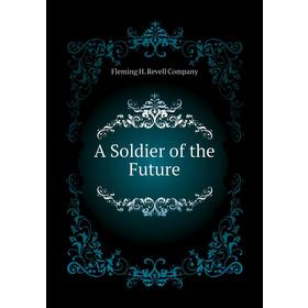 

Книга A Soldier of the Future