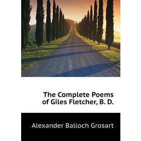 

Книга The Complete Poems of Giles Fletcher, B. D. Alexander Balloch Grosart