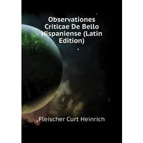 

Книга Observationes Criticae De Bello Hispaniense