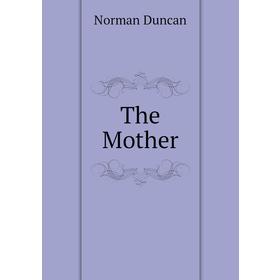 

Книга The Mother