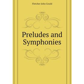 

Книга Preludes and Symphonies