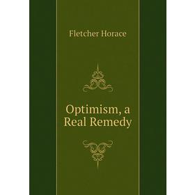 

Книга Optimism, a Real Remedy