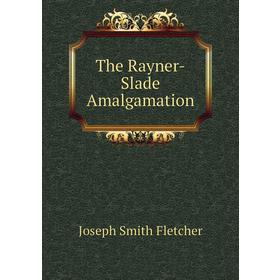 

Книга The Rayner-Slade Amalgamation
