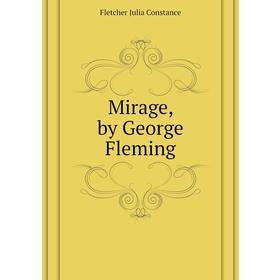 

Книга Mirage, by George Fleming