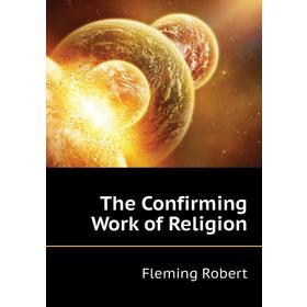 

Книга The Confirming Work of Religion